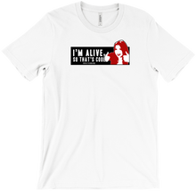 I'm alive, so that's cool | T-Shirt