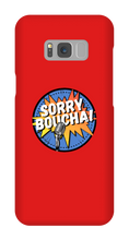 Sorryboucha Samsung Phone Cases