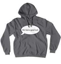 We Love A Good Lurk Hoodie