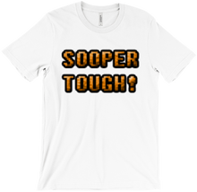 SOOPER TOUGH! T-Shirt