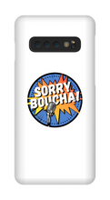 Sorryboucha Samsung Phone Cases