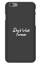 Don't Wait Forever iPhone Phone Cases