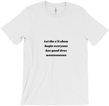 Let the s*it show begin. Exclusive T-Shirt.