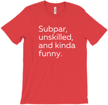 Subpar, unskilled, and kinda funny T-Shirt