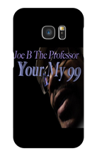 Your My 99 Samsung Phone Cases