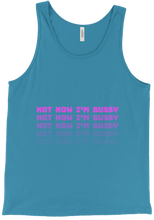 NOT NOW I'M BUSSY Tank-Tops