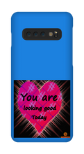 you are looking good to day Samsung Phone Cases