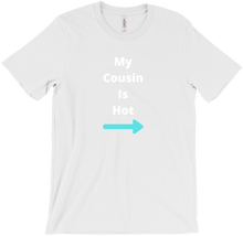 My Cousin Is Hot T-Shirt