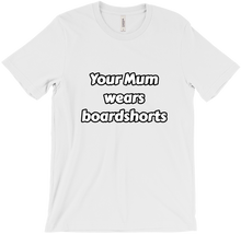 Your mum wears boardshorts (aus)