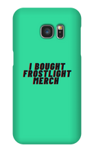 I BOUGHT FROSTLIGHT MERCH Samsung Phone Cases