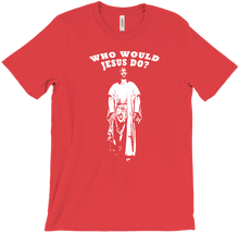 Who Would Jesus Do?