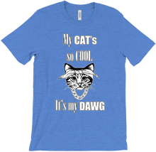 My CAT's so cool, it's my DAWG