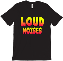 LOUD NOISES T-Shirt