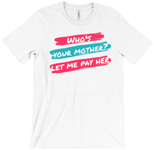 Who's Your Mother T-Shirt