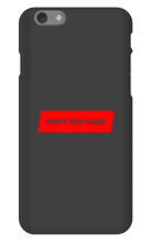 Don't you dare (Phone Case)