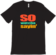 So Wat Cha Sayin' T-Shirt