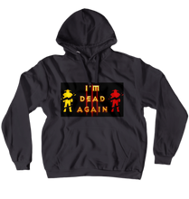 I'm Dead Again Hoodie