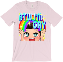 BTW I'm Gay! T-Shirt!