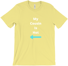 My Cousin Is Hot T-Shirt