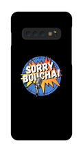 Sorryboucha Samsung Phone Cases