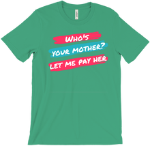 Who's Your Mother T-Shirt