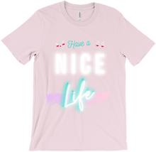 Have a NICE LIFE T- Shirt
