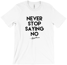 BIG Never Stop Saying No Shirt Black Text on Light