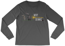 WHY DENNIS Long Sleeve Tee