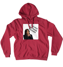 I helped her made history (No-Zip/Pullover)