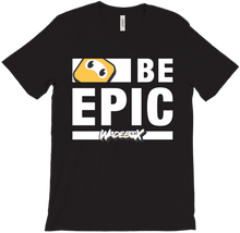 Epic Collection: Be Epic MAX T-Shirt (White Text)