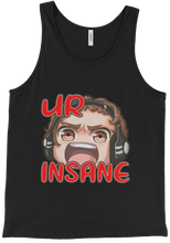 Ur Insane Tank Top