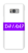 Did I Ask Samsung Phone Cases