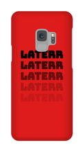 laterr Samsung Phone Cases