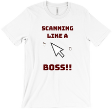 Scan Like A Boss T-Shirts