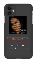 U Don't Deserve Me iPhone Case