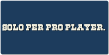 Mousepad XXL "Solo Per Pro Player"