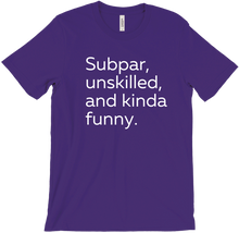 Subpar, unskilled, and kinda funny T-Shirt
