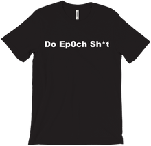 Do Ep0ch Sh*t T-Shirt