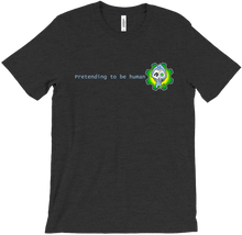 Pretending to be Human Unisex T-shirt