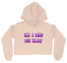 Have A Word Cropped Hoodie (Limited Edition)