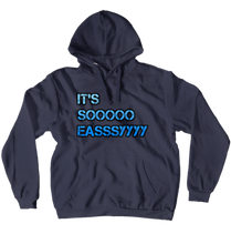 its sooo easy hoodie