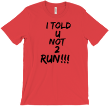 I TOLD U NOT 2 RUN!!! T-Shirts