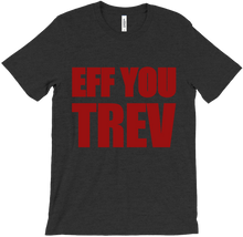 Eff You Trev T-Shirts