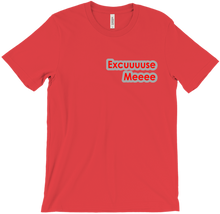EXCUUUUSE MEEEE T-Shirt