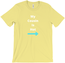 My Cousin Is Hot T-Shirt