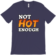Not Hot Enough - T-Shirt