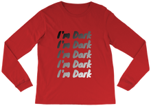 I'm Dark Long Sleeve Tee