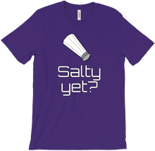 Salty Yet? T-Shirts