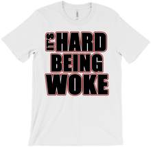 Black Its Hard Being Woke Tshirt