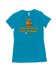 That Kind of Effect tshirt-women